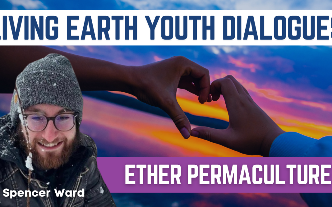 Ether Permaculture with Spencer Ward